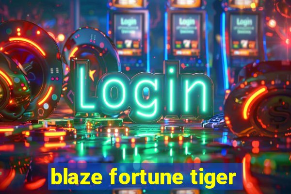 blaze fortune tiger